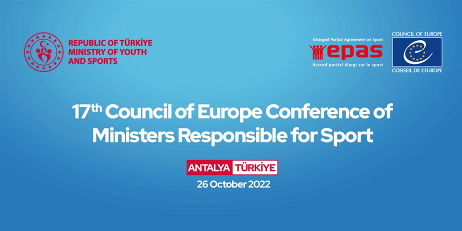 AVRUPA KONSEYİ 17. SPORDAN SORUMLU BAKANLAR KONFERANSI ANTALYA’DA DÜZENLENECEK