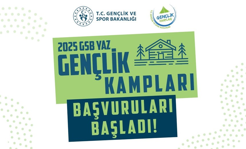 BAKAN BAK DUYURDU: “2025 GSB YAZ GENÇLİK KAMPLARI BAŞVURULARI BAŞLADI”