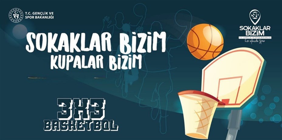 SOKAKLAR BİZİM 3 X 3 BASKETBOL GENÇLİK KUPASI BAŞLIYOR